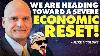 We Are Heading Toward A Severe Economic Reset