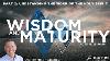 Wisdom U0026 Maturity Part 2